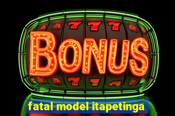 fatal model itapetinga